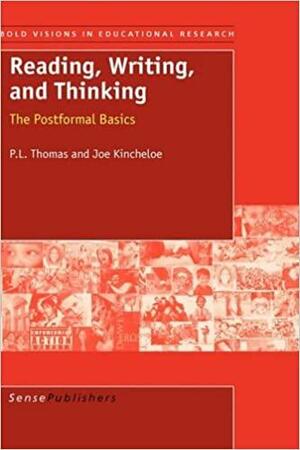 Reading, Writing, and Thinking by Paul L. Thomas, Joe Kincheloe