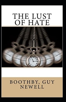 The Lust of Hate Illustrated by Guy Newell Boothby
