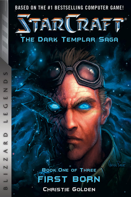 Starcraft: The Dark Templar Saga: Firstborn: Book One by Christie Golden