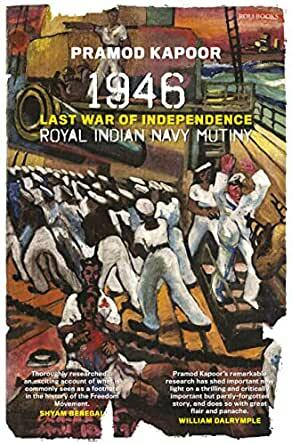 1946 Royal Indian Navy Mutiny: Last War of Independence by Pramod Kapoor