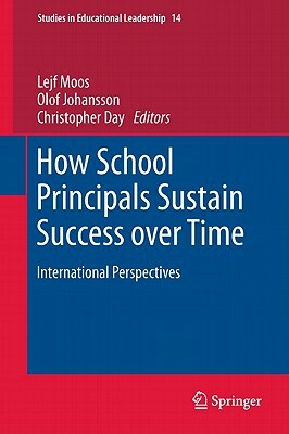 How School Principals Sustain Success Over Time: International Perspectives by 