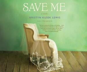 Save Me by Kristyn Kusek Lewis