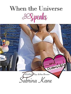 When the Universe Speaks: A Carlsbad Village Lesbian Romance by Sabrina Kane