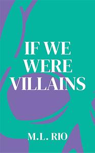 If We Were Villains by M.L. Rio