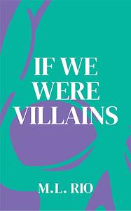 If We Were Villains by M.L. Rio