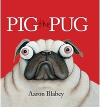 Pig the Pug by Aaron Blabey