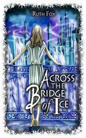 Across the Bridge of Ice by Ruth Fox