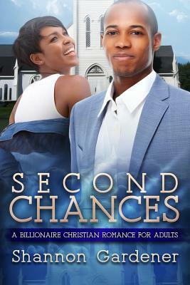 Second Chances: A Billionaire Christian African American Romance For Adults by Shannon Gardener