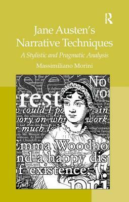 Jane Austen's Narrative Techniques: A Stylistic and Pragmatic Analysis by Massimiliano Morini