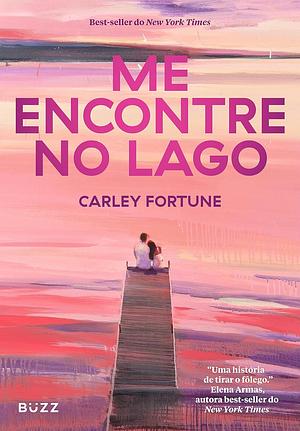 Me encontre no lago by Carley Fortune