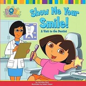 Show Me your Smile!: A Visit to the Dentist by Robert Roper, Christine Ricci