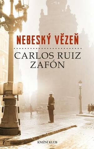 Nebeský vězeň by Carlos Ruiz Zafón
