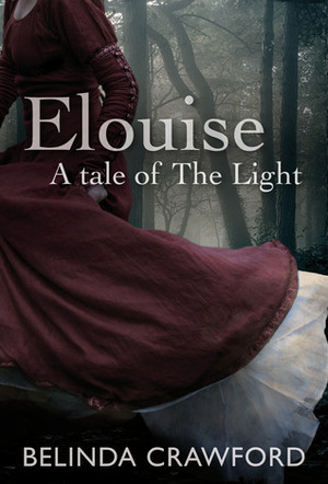 Elouise: A Tale of the Light by Belinda Crawford