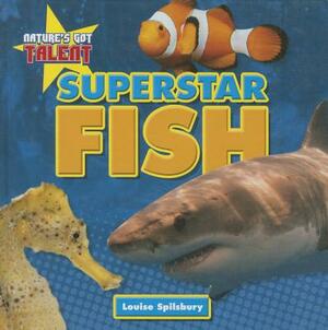 Superstar Fish by Louise A. Spilsbury