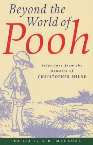 Beyond The World Of Pooh by Christopher Milne