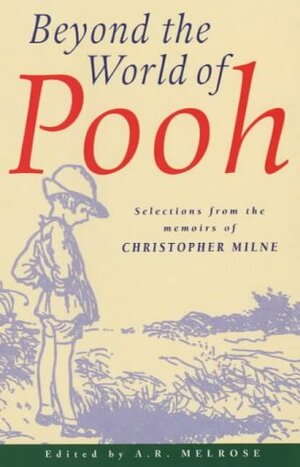 Beyond The World Of Pooh by Christopher Milne