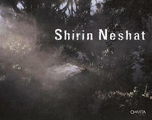 Shirin Neshat: 2002-2005 by Shirin Neshat