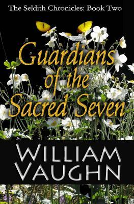 Guardians of the Sacred Seven by William R. Vaughn