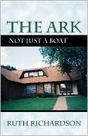 The Ark: Not Just a Boat by Ruth Richardson