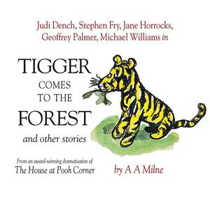 Tigger Comes to the Forest and Other Stories by A.A. Milne