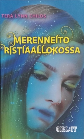 Merenneito ristiaallokossa by Tera Lynn Childs, Nina Mäki-Kihniä