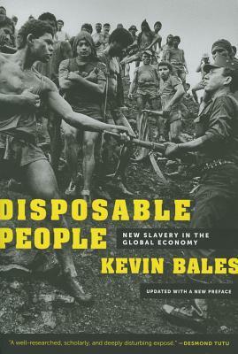 Disposable People: New Slavery in the Global Economy, Updated with a New Preface by Kevin Bales