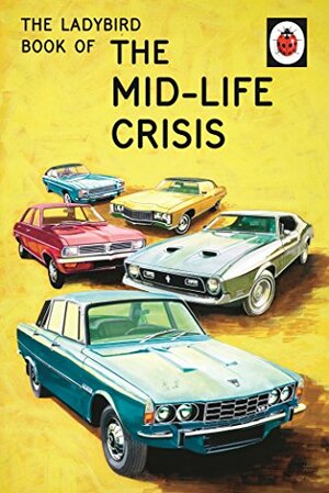 The Ladybird Book of the Mid-Life Crisis by Jason Hazeley, Joel Morris