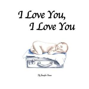 I Love You, I Love You by Jennifer Dawn