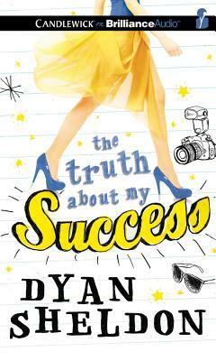 The Truth About My Success by Dyan Sheldon