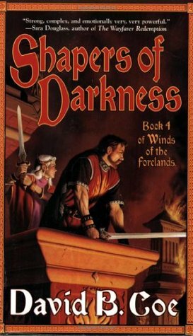 Shapers of Darkness by David B. Coe