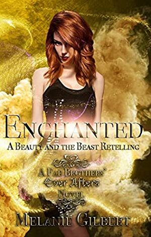 Enchanted: A Beauty and the Beast Retelling by Melanie Gilbert