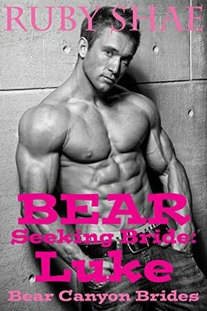 Bear Seeking Bride: Luke by Ruby Shae