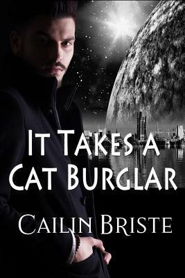 It Takes a Cat Burglar: A Thief in Love Suspense Romance by Cailin Briste