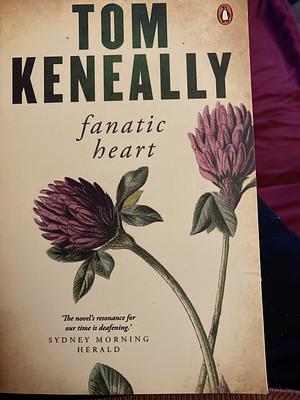Fanatic Heart by Tom Keneally