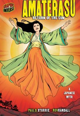 Amaterasu: Return of the Sun [a Japanese Myth] by Paul D. Storrie