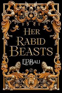 Her Rabid Beasts by E.P. Bali