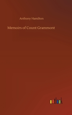 Memoirs of Count Grammont by Anthony Hamilton