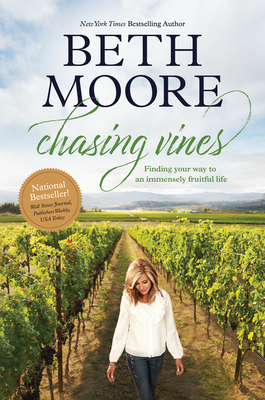 Chasing Vines: Finding Your Way to an Immensely Fruitful Life by Beth Moore
