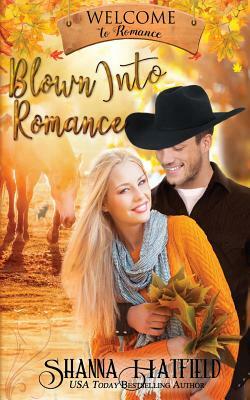 Blown Into Romance by Shanna Hatfield