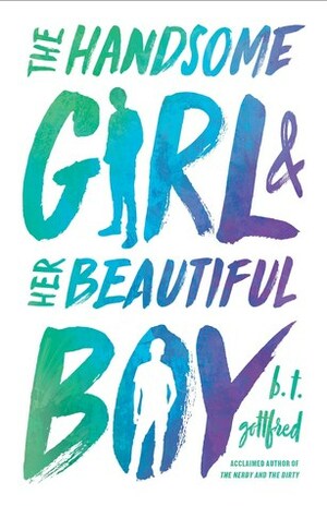 The Handsome Girl & Her Beautiful Boy by B.T. Gottfred