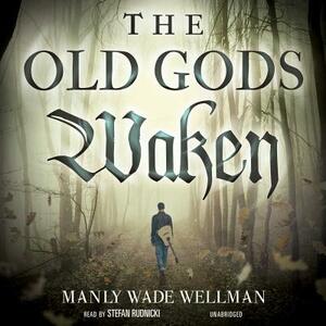 The Old Gods Waken by Manly Wade Wellman