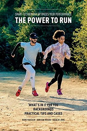 The Fastest Way To Your Next Personal Best: Running Power by Koen de Jong, Hans Van Dijk, Ron van Megen