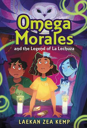 Omega Morales and the Legend of La Lechuza by Laekan Zea Kemp