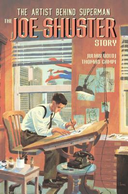 The Joe Shuster Story: The Artist Behind Superman by Julian Voloj