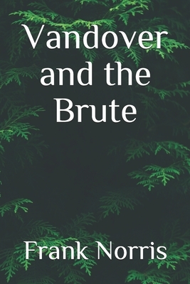 Vandover and the Brute by Frank Norris