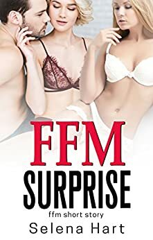 FFM Surprise: First Time FFM Short Story by Selena Hart