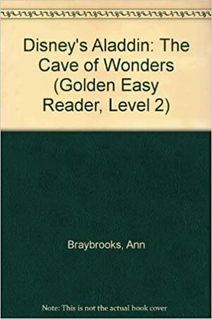 Disney's Aladdin - The Cave of Wonders (A Golden Easy Reader, Level 2) by Ann Braybrooks, The Walt Disney Company