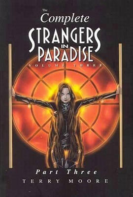 The Complete Strangers In Paradise, Volume 3, Part 3 by Terry Moore