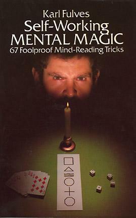 Self-Working Mental Magic: 67 Foolproof Mind-Reading Tricks by Karl Fulves