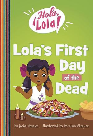 Lola's First Day of the Dead by Keka Novales
